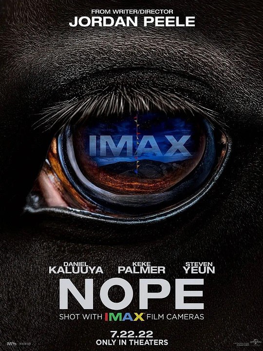 名称：不 Nope (2022) IMAX版 远鉴 弯弯字幕描述：本片由史蒂文·元、丹尼尔·卡卢亚和柯柯·帕尔莫主演，他们饰演位于加州内陆一座荒凉小镇的居民，目击了一场令人不安及不寒而栗的诡异发现