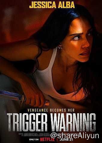 名称：触发警报 (2024) 1080P 中字内嵌字幕描述：杰西卡·阿尔芭将主演Netflix动作惊悚新片[触发警报](Trigger Warning，暂译)