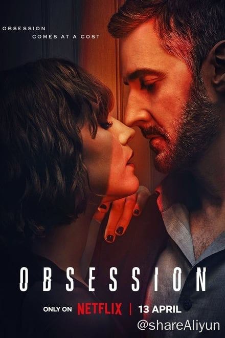 名称：禁忌痴恋 情劫 Obsession (2023)✨【1080p.HDR】【兼容杜比视界】【原轨.高码率】1.7G/集描述：受人敬仰的伦敦外科医生与他儿子的未婚妻发生私情，这场爱欲横流的痴恋有可能彻底改变他们的人生链接：