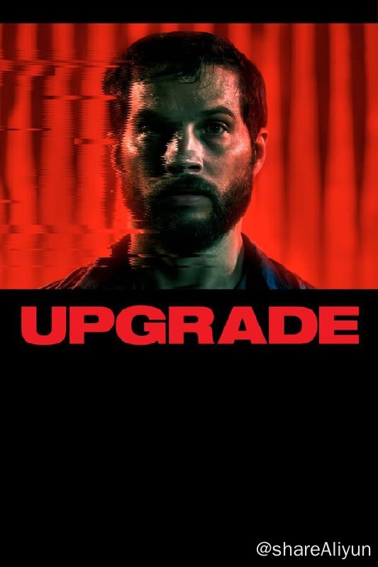 名称：升级(2018) 4K REMUX 外挂中字描述：格雷 和女友艾莎 相恋多年，两人之间感情非常要好