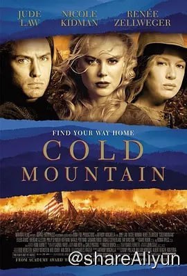 名称：冷山 Cold Mountain (2003) 战争爱情电影 蓝光1080p 中英双语字幕描述：美国南北战争时期，连连征战和南方军队的节节败退令士兵Inman（Jude Law 饰）心灰意冷，为了再见情人Ada（Nicole Kidman饰），他离开部队，踏上了漫漫回家路