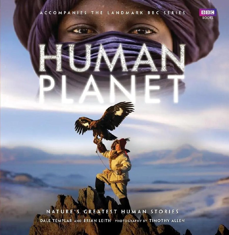 名称：人类星球 Human Planet (2011)描述：BBC8集大型电视系列片 - Human Planet (人类星球)，探讨人与自然的关系