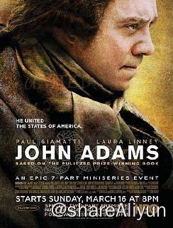 名称：约翰·亚当斯.John Adams S01描述：HBO的历史迷你剧John Adams，根据美国第二任总统John Adams的生平以及美国初期历史改编，Paul Giamatti主演，演员阵容强大，由于约翰·亚当斯在任恰值英美战争时期，所以同时还有大量英国演员加盟，大量服装道具都由BBC支持，所以场面上将是一部向罗马看齐的巨作